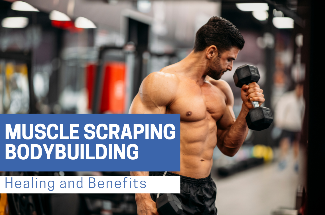 Muscle Scraping Bodybuilding: Healing and Benefits | Bynatic